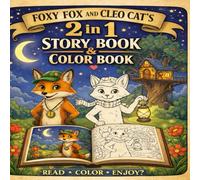 Foxy Fox and Cleo Cat’s Night Adventure: A Cute Bedtime Story and Coloring Book for Kids Ages 3-6 | Fun Animal Adventure About Kindness, Friendship & Helping Others