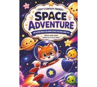 Foxy’s Fantasy Friends: Space Adventure: An Outer Space Coloring Book for Kids Ages 4-8 with Rockets, Planets, Astronaut Foxy, Cute Aliens, and Bonus Cut & Play Pages