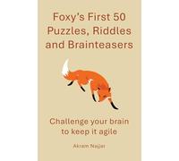 Foxy’s First 50 Riddles, Puzzles and Brainteasers: Challenge your Brain to Keep it Agile (Foxy's Puzzles, Riddles and Brainteasers)