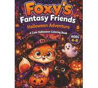 Foxy's Fantasy Friends Halloween Adventure: A Cute Halloween Coloring Book for Kids Ages 4-8