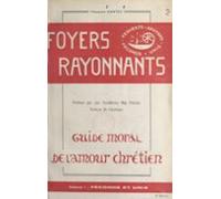 Foyers Rayonnants Guide Moral De Lamour Chrétien (1) (ebook)