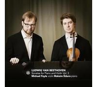 Foyle, Michael & Stsura, Maksim - Beethoven: Sonatas for Piano and Violin Vol.3