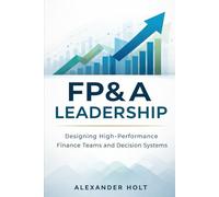 FP&A Leadership: Designing High-Performance Finance Teams and Decision Systems