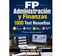 FP Administración y Finanzas : 1000 Test Resueltos: Preparación Examen FP | Contabilidad, Gestión Empresarial y Fiscalidad