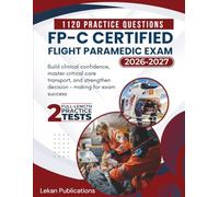 FP-C CERTIFIED FLIGHT PARAMEDIC EXAM PREP 2026-2027: Build Clinical Confidence, Master Critical Care Transport, and Strengthen Decision-Making for Exam Success