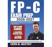 FP-C Exam Prep 2026-2027: All-in-One Resource With Review of Tested Domains and 675 Practice Questions for Flight Paramedic and Critical Care Transport Preparation