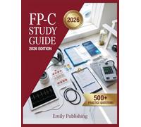 FP-C Study Guide 2026 Edition: Complete Exam Preparation with 500 Practice Test Questions and Detailed Answer Explanations for Certification Success