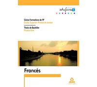 Fp De Grado Superior, Prueba De Acceso. Titulo De Bachiller, Prueba Libre. Francés (Acceso A Ciclos Formativos) - 9788467620702