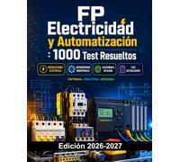FP Electricidad y Automatización : 1000 Test Resueltos: Preparación Examen FP Electricidad | Instalaciones, Automatismos y Electrónica