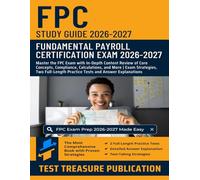 FPC Study Guide 2026-2027: Master the FPC Exam with In-Depth Content Review of Core Concepts, Compliance, Calculations, and More | Exam Strategies, and Two Full-Length Practice Tests
