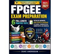 FPGEE Exam Preparation 2026/2027: 6 Full Length Practice Tests, Detailed Answers, and In Depth Coverage of Clinical, Pharmaceutical, Administrative and Biomedical