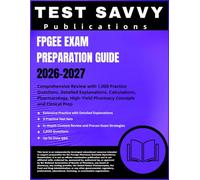FPGEE EXAM PREPARATION GUIDE 2026-2027: Comprehensive Review with 1,000 Practice Questions, Detailed Explanations, Calculations, Pharmacology, High-Yield Pharmacy Concepts and Clinical Prep
