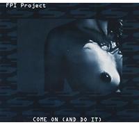 FPI Project - Come On (And Do It)