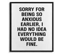 FQHIDMOMX Mental Health Humor Wall-Art Sorry for Being So Anxious Earlier for Home Bedroom(Framed,08x12inch(20x30cm))