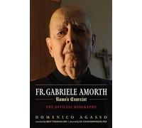 Fr. Gabriele Amorth: The Official Biography of the Pope's Exorcist