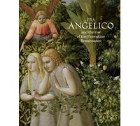 Fra Angelico and the Rise of the Florentine Renaissance (SIN COLECCION)