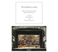 Fra archivio e scena. Saggi sullo spettacolo italiano del secondo Novecento (Officina teatrale)