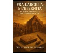Fra l’Argilla e l’Eternità: La Burocrazia della Terza Dinastia di Ur