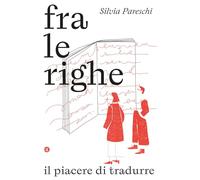Fra le righe. Il piacere di tradurre (I Robinson. Letture)