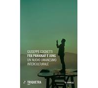 Fra Panikkar e Jung. Un nuovo umanesimo interculturale (Triquetra Cirpit)