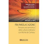 Fra Parola e Azione. Pensare una semiotica della cultura ordinaria con Michel de Certeau