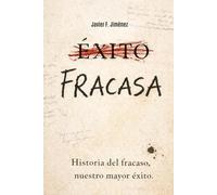 FRACASA: Historia del fracaso, nuestro mayor éxito