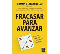 Fracasar para avanzar: El fracaso puede ser el primer paso para el éxito (Sine Qua Non)