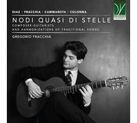 Fracchia, Gregorio (Guitar) - Nodi quasi di stelle: Composer-Guitarists and Harmonizations of Traditional Songs
