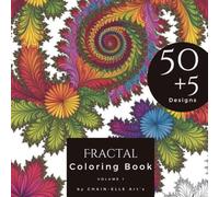 Fractal Coloring Book: The Fractal World - A Coloring Book of Infinity! - 50+5 coloring pages to help you unwind and relax: Mindfulness and Grounding