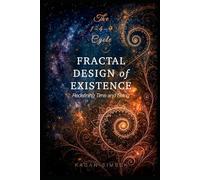 Fractal Design of Existence: Redefining Time and Being