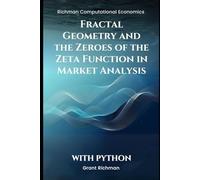 Fractal Geometry and the Zeroes of the Zeta Function in Market Analysis: With Python (Richman Computational Economics)