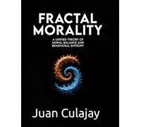 Fractal Morality: A Unified Theory of Moral Balance and Behavioral Entropy (God is Digital)