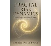 Fractal Risk Dynamics: Chaos, Self-Similarity, and Scaling Laws in Modern Markets: A Quantitative Exploration of Nonlinear Risk, Fractal Volatility, and Complex Systems in Financial Markets