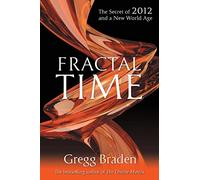 Fractal Time: The Secret Of 2012 And A New World Age
