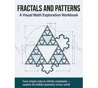 Fractals and Patterns: A Visual Math Exploration Workbook