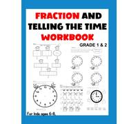 Fraction and Telling the Time Workbook for Kids Ages 6-8: Time and Fraction Practice Workbook For Grade 1 and 2