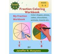 FRACTION COLORING WORKBOOK: An Interective Story-Based Activity Book to Learn Fractions Through Coloring Puzzles & Games/For First & Second Grade, Ages 6 - 8