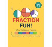 Fraction Fun! A First Workbook of Fractions: 46 Practice Activities for Ages 7-9 - Halves, Thirds, Quarters, Number Lines, Equivalent Fractions & Word ... Workbooks ( Australian Primary School))