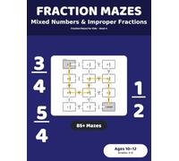 Fraction Mazes: Mixed Numbers and Improper Fractions: 85+ Maze Puzzles for Kids Ages 10-12 | Mixed Number Practice Workbook, Grades 5-6 (Fraction Mazes for Kids)