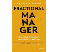 Fractional manager. Una nuova professione per imprese che evolvono (Business e oltre)