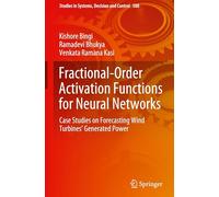 Fractional-Order Activation Functions for Neural Networks: Case Studies on Forecasting Wind Turbines' Generated Power: 588 (Studies in Systems, Decision and Control)