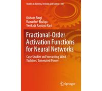 Fractional-Order Activation Functions for Neural Networks: Case Studies on Forecasting Wind Turbines' Generated Power: 588 (Studies in Systems, Decision and Control, 588)