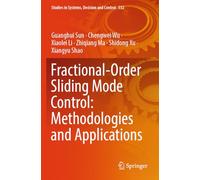 Fractional-Order Sliding Mode Control: Methodologies and Applications: 532 (Studies in Systems, Decision and Control, 532)