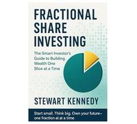Fractional Share Investing: The Smart Investor’s Guide to Building Wealth One Slice at a Time (The Investing Essentials Library)