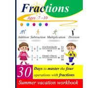 Fractions: 30 days to master the 4 operations with fractions | One page per day: Practice Fraction Workbook (Addition, Subtraction, Multiplication, and Division) - With answer key
