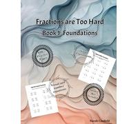 Fractions are Too Hard: Book 1 Foundations