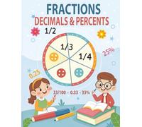 Fractions Decimals and Percents Math Workbook: Includes Adding Subtracting Multiplying Dividing Comparing and Simplifying Concepts and More with Answer Keys Provided