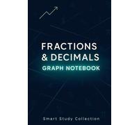 Fractions & Decimals Graph Notebook: Simple Quad Ruled Math Notebook for Students and Teachers
