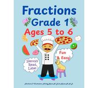 Fractions: Grade 1; Ages 5 to 6; Identify, Read, Label: Fun & Easy Math; Homeschooling; Learn Parts & Wholes with Fruits & Pizza; (Math made Fun & Easy)