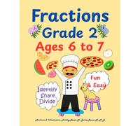 Fractions: Grade 2: Ages 6 to 7: Identify, Share, Divide: Fun & Easy:: Parts & Wholes; Homeschooling Year 2;